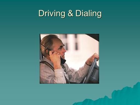 Driving & Dialing. Controversy  Use of cell phones and driving is very controversial.  Evident talking on a cell phone causes distractions.  Creates.