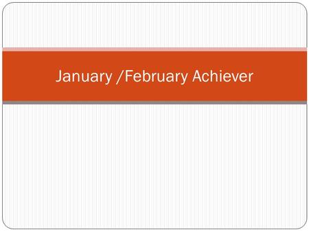 January /February Achiever. What’s happening out there Sam Houston State University Continued with their planned service projects Is in the process of.