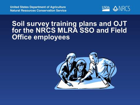 Soil survey training plans and OJT for the NRCS MLRA SSO and Field Office employees.