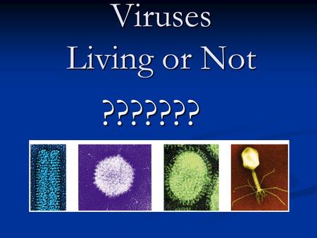 Viruses Living or Not ???????. Viruses Virus – Latin for “_Poison__” Virus – Latin for “_Poison__” Russian Biologist Dmitri Ivanovski (1892) – Tobacco.