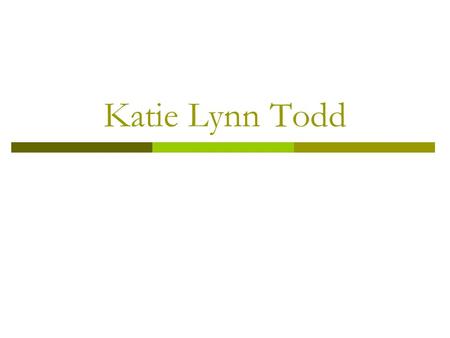 Katie Lynn Todd. My Hobbies  My favorite season is winter, so most of my favorite hobbies are winter sports. As soon as I began walking my parents put.