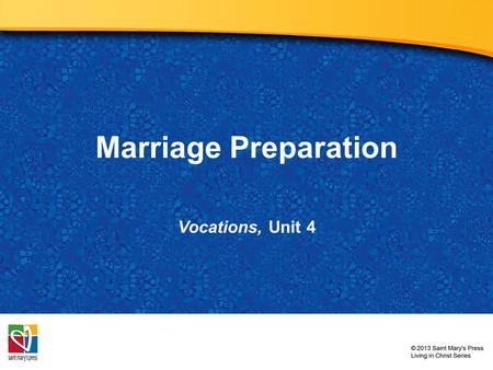 Marriage Preparation Vocations, Unit 4. What images come to mind when you hear the phrase “wedding planning”?