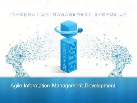 Agile Information Management Development. Agile Project Management Characteristics  Acceptance and even welcome of changing requirements  Incremental.