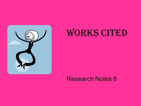 Works Cited Research Notes 8. Title Page Center Align 16 spaces, Title, 16 spaces, name Double space, Teacher’s name Double space, Course Title Double.