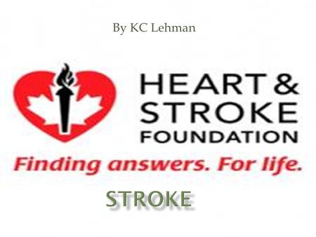 By KC Lehman.  A stroke is called brain attack, because it injures the brain. A stroke attacks the brain like a heart attack attacks the heart.  A stroke.