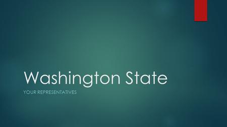 Washington State YOUR REPRESENTATIVES. Washington State Governor Jay Inslee.