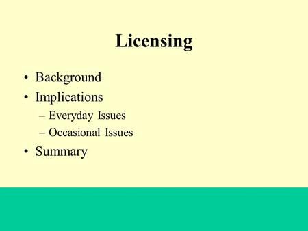 University of Alberta Libraries Licensing Background Implications –Everyday Issues –Occasional Issues Summary.