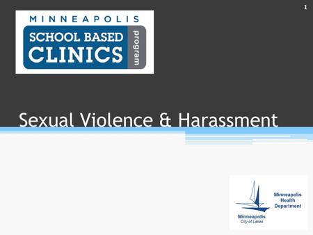 Sexual Violence & Harassment 1. Purpose 83% of girls & 60% of boys report experiencing sexual harassment in school. 90% of victims know their assailant.