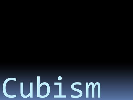 Cubism. What is cubism?  An early 20th-century style and movement in art, esp. painting, in which perspective with a single viewpoint was abandoned and.