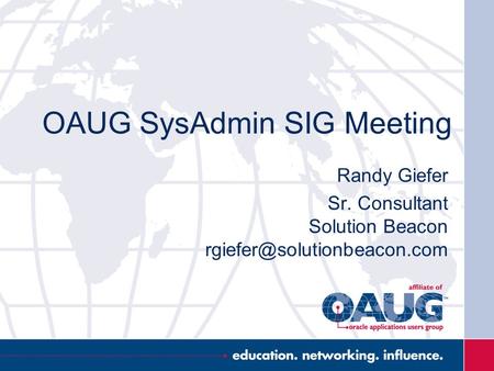 OAUG SysAdmin SIG Meeting Randy Giefer Sr. Consultant Solution Beacon