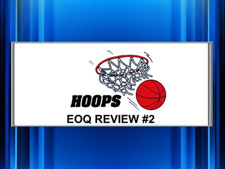 EOQ REVIEW #2 Hoops Exponents RadicalsPolynomials Factoring Word Problems Q 1 pt. Q 2 pt. Q 3 pt. Q 4 pt. Q 5 pt. Q 1 pt. Q 2 pt. Q 3 pt. Q 4 pt. Q 5.