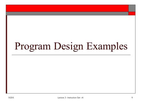 9/20/6Lecture 3 - Instruction Set - Al1 Program Design Examples.