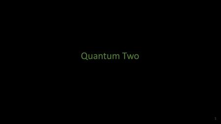 Quantum Two 1. 2 More About Direct Product Spaces 3.