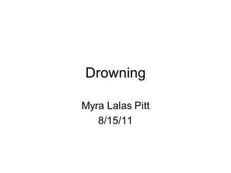 Drowning Myra Lalas Pitt 8/15/11.