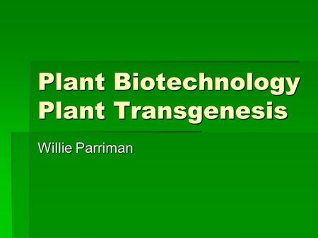 Plant Biotechnology Plant Transgenesis