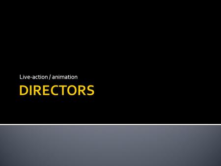 Live-action / animation.  Andrew Stanton is an American film director, screenwriter, producer, and voice actor based at Pixar Animation Studios. 