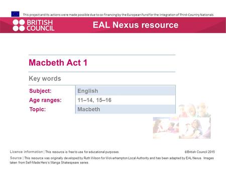 This project and its actions were made possible due to co-financing by the European Fund for the Integration of Third-Country Nationals Macbeth Act 1 Key.