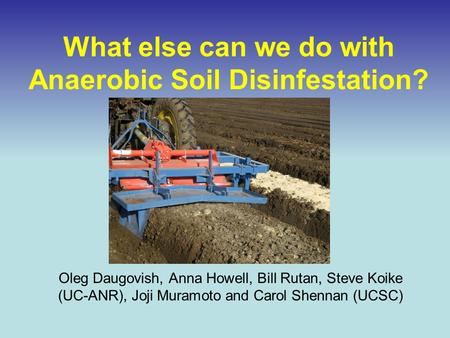 What else can we do with Anaerobic Soil Disinfestation?