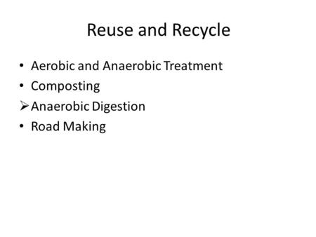 Reuse and Recycle Aerobic and Anaerobic Treatment Composting