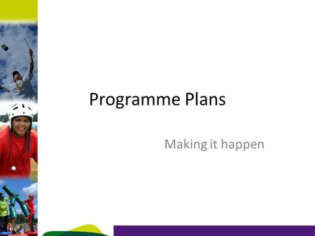 Programme Plans Making it happen Saturday to 16.45