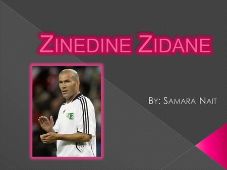  Full name Zinedine Yazid Zidane  Date of birth 23 June 1972 (1972-06-23) (age 38)  Place of birth Marseille, France  Height 1.85 m (6 ft 1 in) 