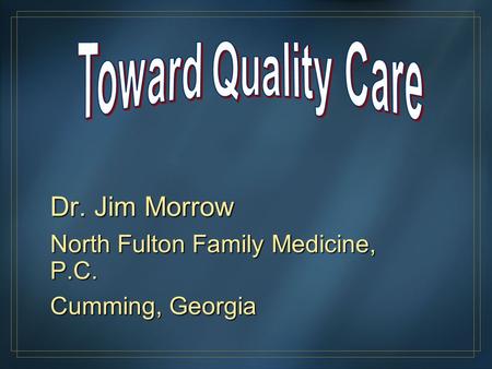 Dr. Jim Morrow North Fulton Family Medicine, P.C. Cumming, Georgia.