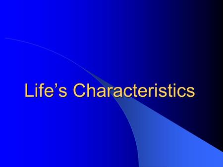 Life’s Characteristics Living Things Also known as Organisms – Plants as well as animals, moss, mold, etc…: Reproduce. Adapt Respond use Energy Homeostasis.