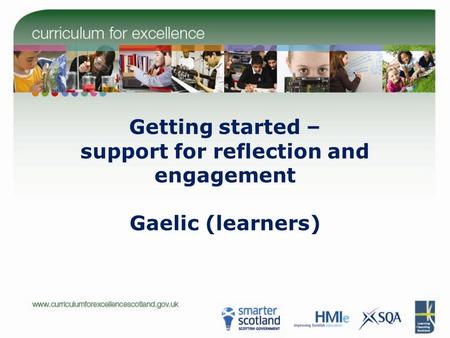 Getting started – support for reflection and engagement Gaelic (learners)