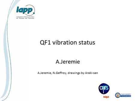 QF1 vibration status A.Jeremie A.Jeremie, N.Geffroy, drawings by Araki-san.