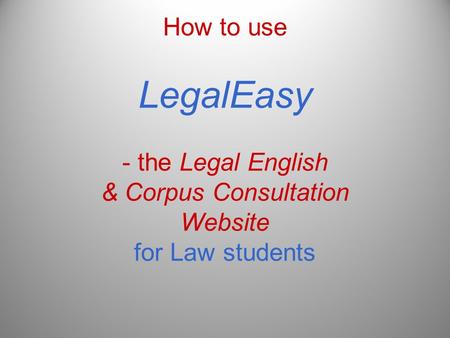 How to use LegalEasy - the Legal English & Corpus Consultation Website for Law students.