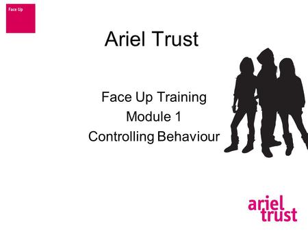 Ariel Trust Face Up Training Module 1 Controlling Behaviour.