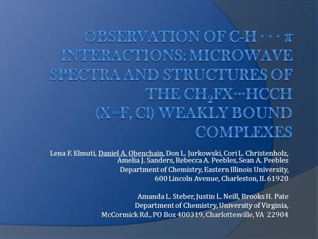 Lena F. Elmuti, Daniel A. Obenchain, Don L. Jurkowski, Cori L. Christenholz, Amelia J. Sanders, Rebecca A. Peebles, Sean A. Peebles Department of Chemistry,