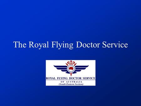 The Royal Flying Doctor Service. A tv serial?? Maybe you know the Australian tv-serial The Flying Doctors about the people and the doctors in Coopers.