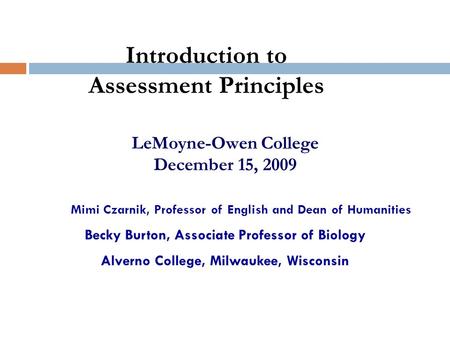 LeMoyne-Owen College December 15, 2009 Mimi Czarnik, Professor of English and Dean of Humanities Becky Burton, Associate Professor of Biology Alverno College,