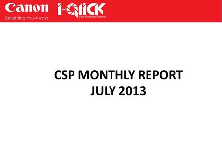 CSP MONTHLY REPORT JULY 2013. Market Update Top 10 Best Selling Single Function Inkjet Printers in July * Data based on interviews with 24 dealers NoBrandItem.