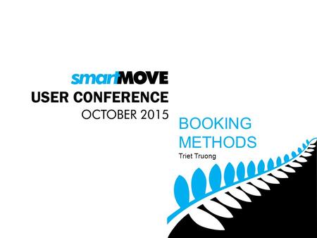 Triet Truong BOOKING METHODS. OVERVIEW OPERATOR BOOKINGS Dispatch Client Click ‘Model?’ if details saved as a model booking.