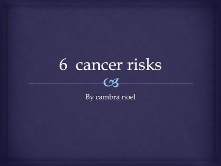 By cambra noel.  1.. Age - Cancer can occur at any age, most cancers are diagnosed in people older than 65, when cells begin to deteriorate and the natural.