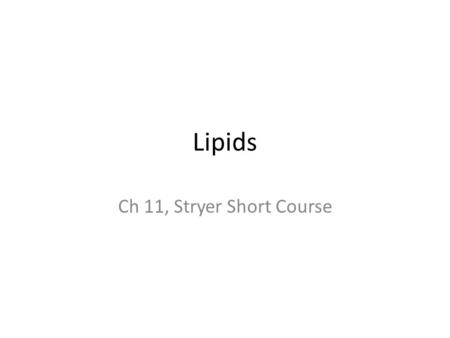 Lipids Ch 11, Stryer Short Course. Lipids and Membranes There is a lot of important biochemistry of lipids. We won’t cover it all! The key points for.