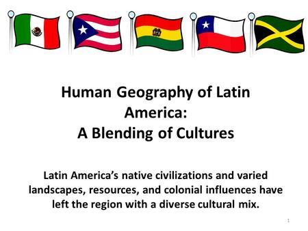 Human Geography of Latin America: A Blending of Cultures