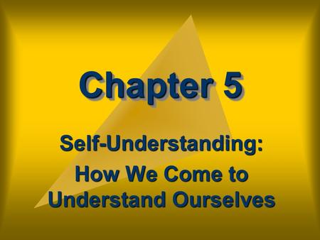 Chapter 5 Self-Understanding: How We Come to Understand Ourselves.