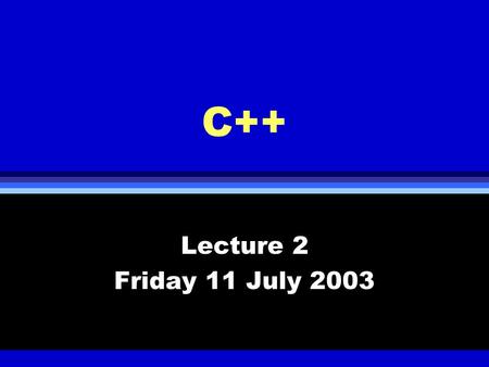 C++ Lecture 2 Friday 11 July 2003. Chapter 3, Functions l built-in functions l function prototype, function definition and use l storage class and scope.