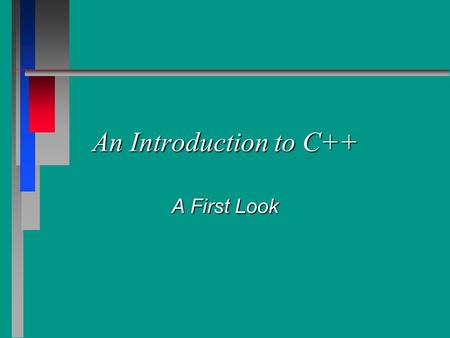 An Introduction to C++ A First Look. void Functions #include #include void main( ) { cout 