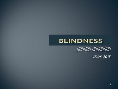 Ayesha Abdullah 17.08.2015 1. 2 3 By the end of this lecture the students should be able to: Define blindness, visual impairment & low vision according.