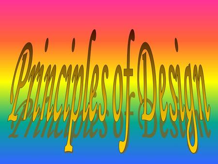 The use of elements in a work of art to create a consistent effect All parts of a work of art working together to create a consistent effect – no one.