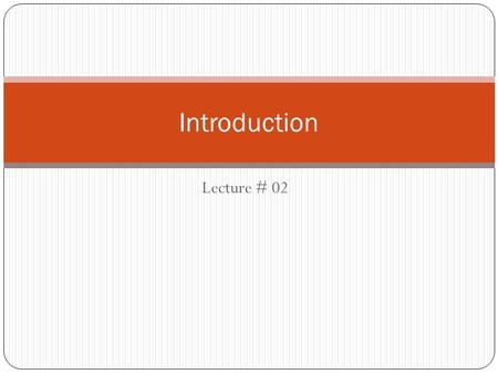 Lecture # 02 1.1 Introduction. The Nature of Derivatives 1.2 A derivative is an instrument whose value depends on the values of other more basic underlying.