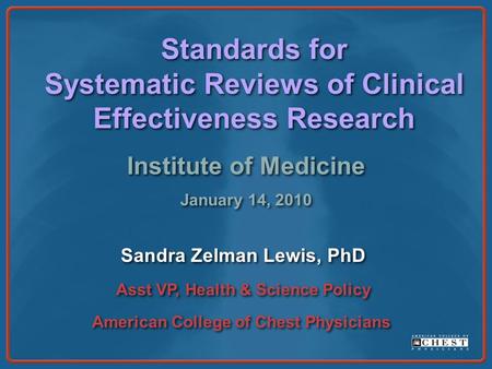 Standards for Systematic Reviews of Clinical Effectiveness Research Standards for Systematic Reviews of Clinical Effectiveness Research Institute of Medicine.