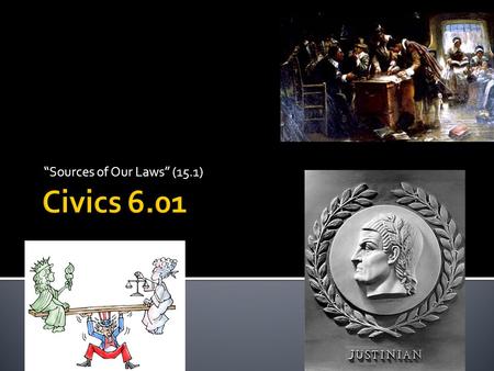 “Sources of Our Laws” (15.1). A. Hammurabi’s Code- first written code, societal behavior B. 10 Commandments- basic moral rules C. Draconian Laws- Greek.