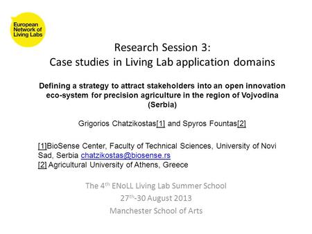 Research Session 3: Case studies in Living Lab application domains The 4 th ENoLL Living Lab Summer School 27 th -30 August 2013 Manchester School of Arts.