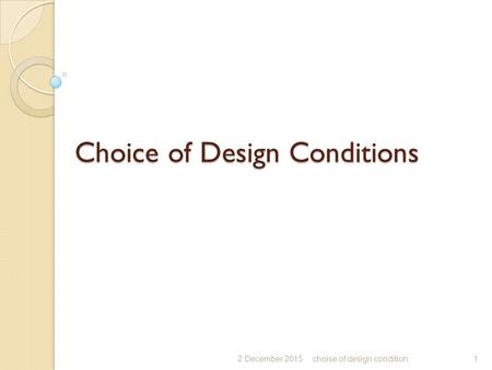 Choice of Design Conditions 2 December 2015choise of design condition1.