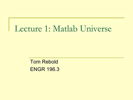 Lecture 1: Matlab Universe